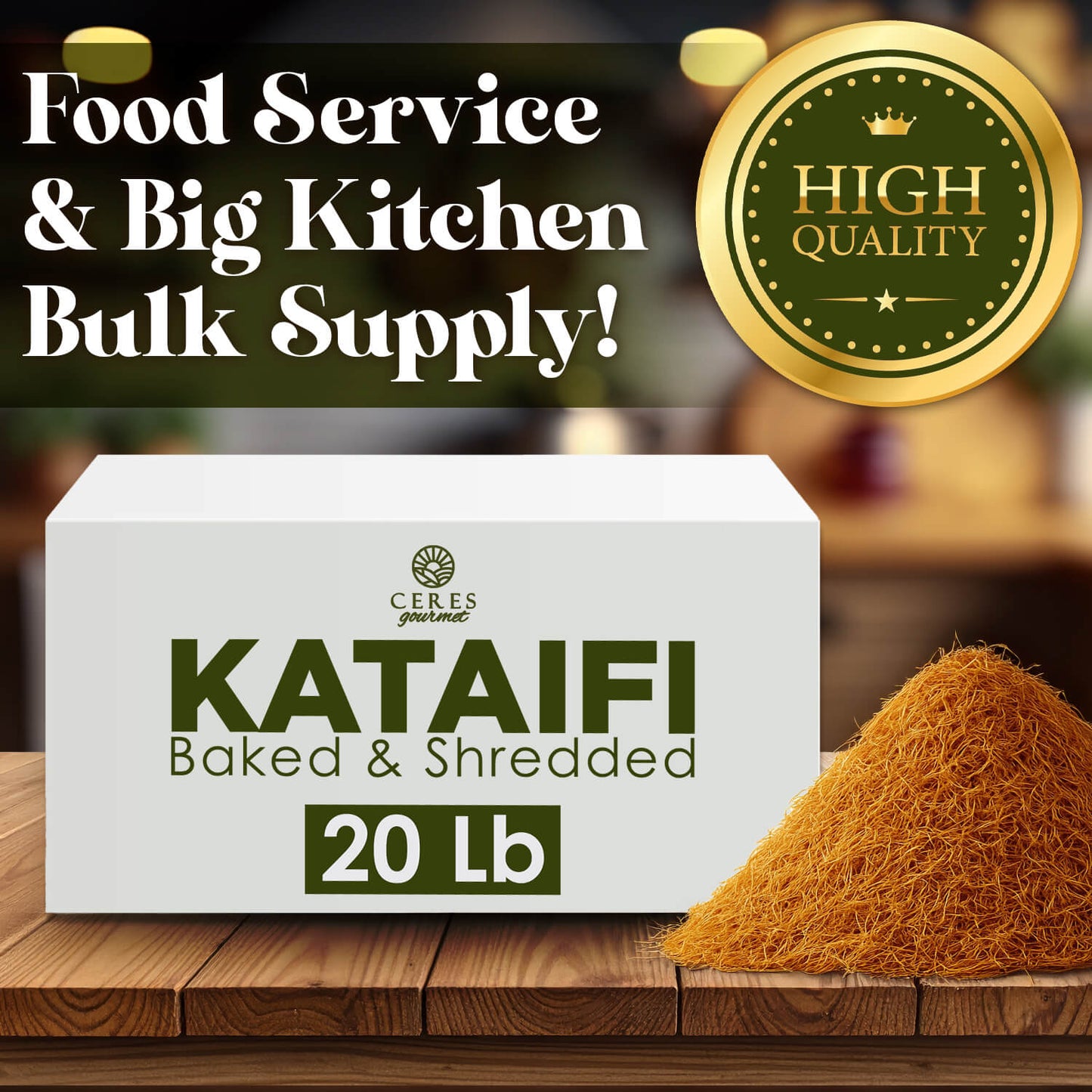A 20-lb box of Ceres Gourmet Baked Kataifi sits on a wooden table beside a mound of shredded kataifi pastry—ideal for topping chocolate desserts. Gold High Quality badge and text: Food Service & Big Kitchen Bulk Supply!.