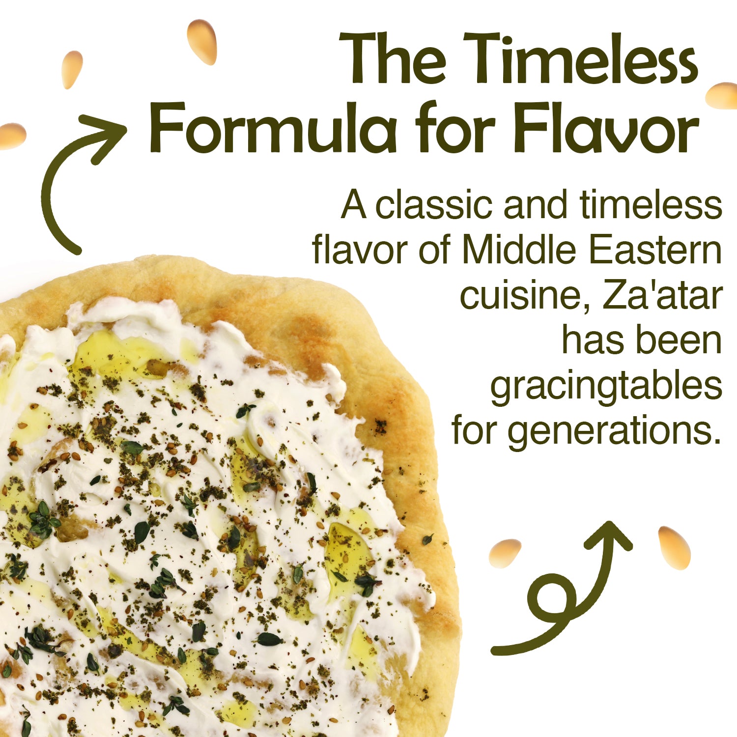 A piece of bread topped with creamy spread, herbs, and pine nuts features Ceres Gourmet Zaatar Seasoning 7 Oz. Text reads: The Timeless Formula for Flavor—this Mediterranean spice blend has elevated dishes for generations.