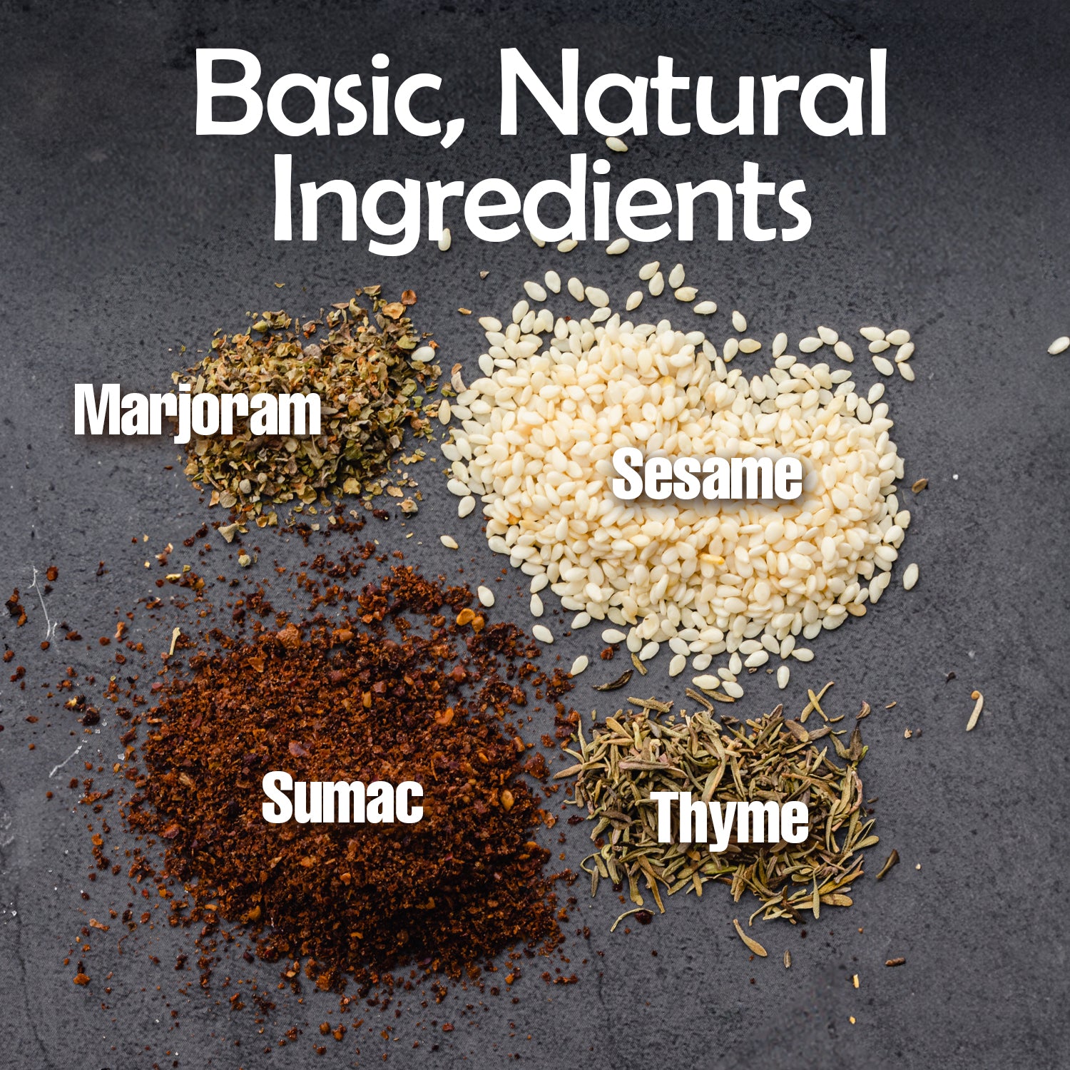 Four piles of marjoram, sesame, sumac, and thyme sit on a dark surface beneath “Basic, Natural Ingredients,” showcasing Ceres Gourmet Zaatar Seasoning 7 Oz—a Mediterranean spice blend with authentic flavors.