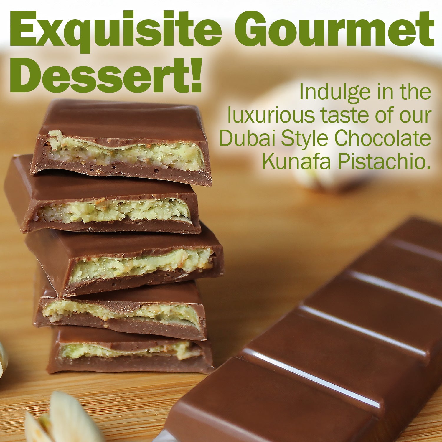 A stack of Ceres Gourmet Dubai Chocolate Pistachio Kunafa Bars (1 oz) sits on a wooden surface. Text: Exquisite Gourmet Dessert! Enjoy our Middle Eastern-inspired pistachio-filled chocolate bars—pure indulgence. Available in 3, 6, or 12 packs.
