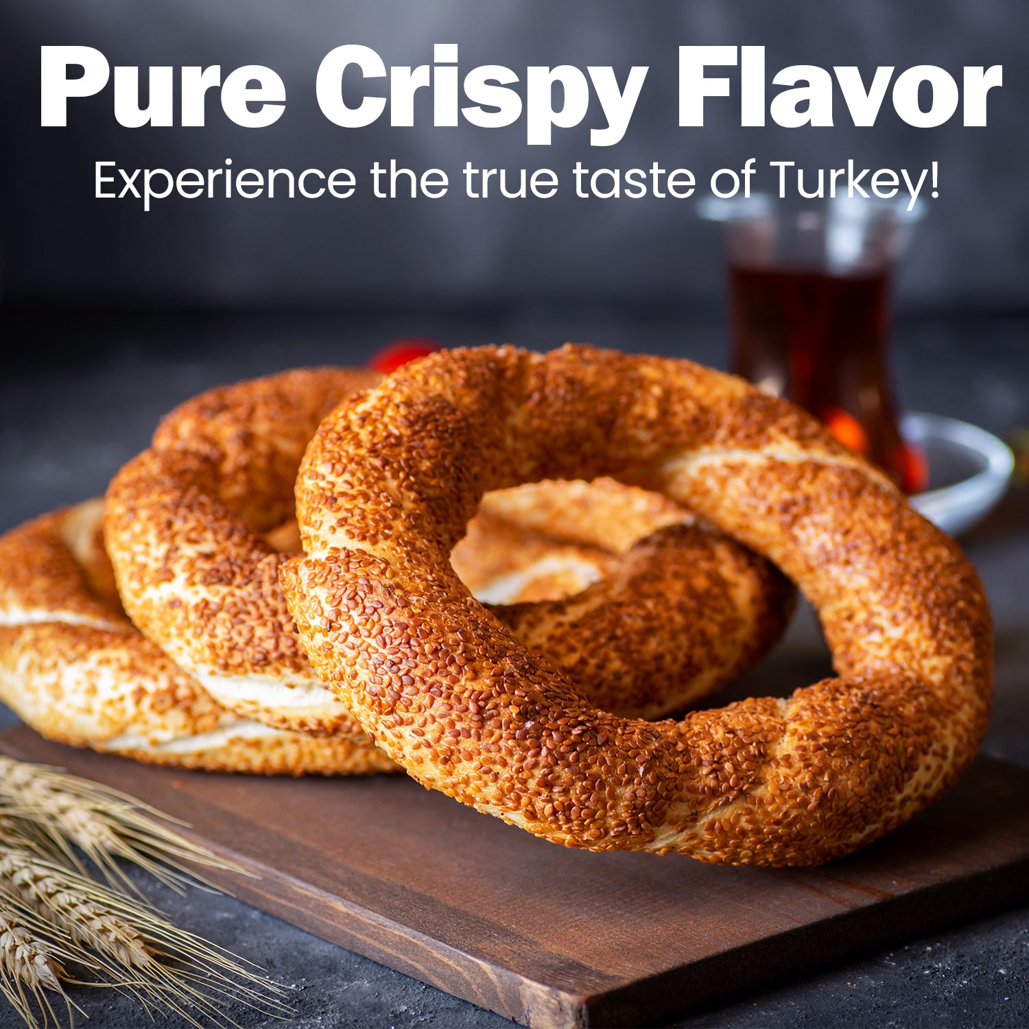 Turkish bagel on a wooden board with text 'Pure Crispy Flavor' and 'Experience the true taste of Turkey!'.