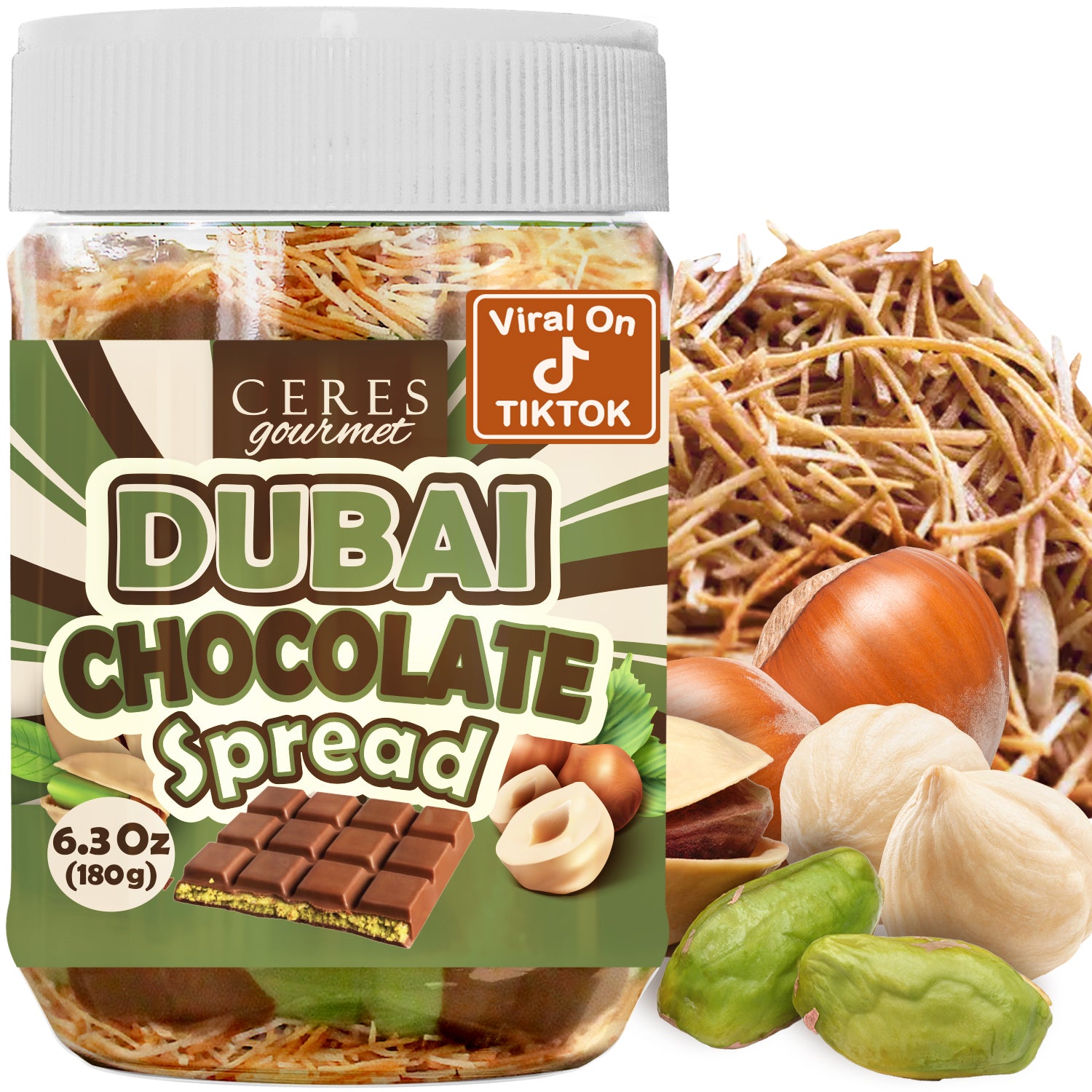 A 6.35 oz jar of Ceres Gourmet Dubai Chocolate Spread for breakfast, snacks, and desserts is shown with a white lid and a label featuring pistachio chocolate squares, hazelnuts, kataifi, and "Viral on TikTok." Whole nuts and chocolate pieces are beside it.