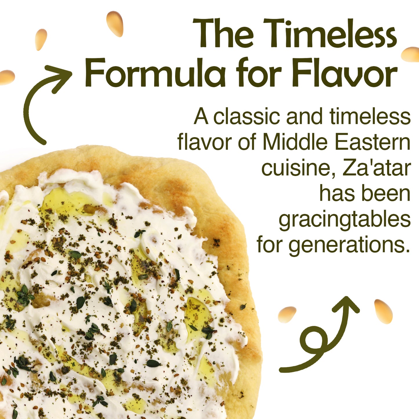 A piece of bread topped with creamy spread, herbs, and pine nuts features Ceres Gourmet Zaatar Seasoning 7 Oz. Text reads: The Timeless Formula for Flavor—this Mediterranean spice blend has elevated dishes for generations.